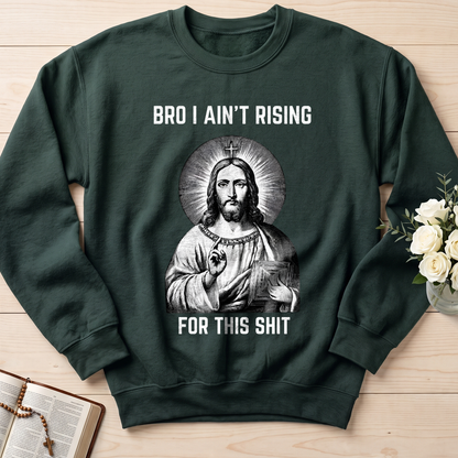 Bro I Ain't Rising For This Shit 01