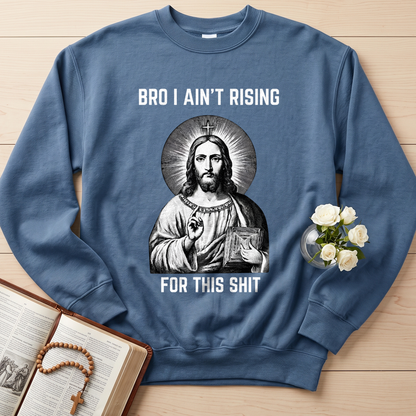 Bro I Ain't Rising For This Shit 01
