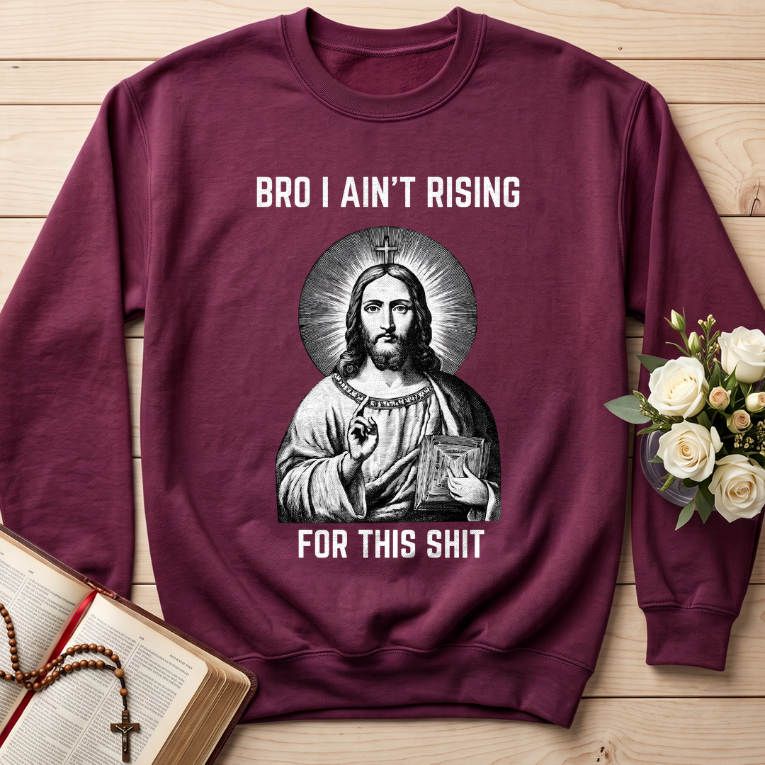 Bro I Ain't Rising For This Shit 01