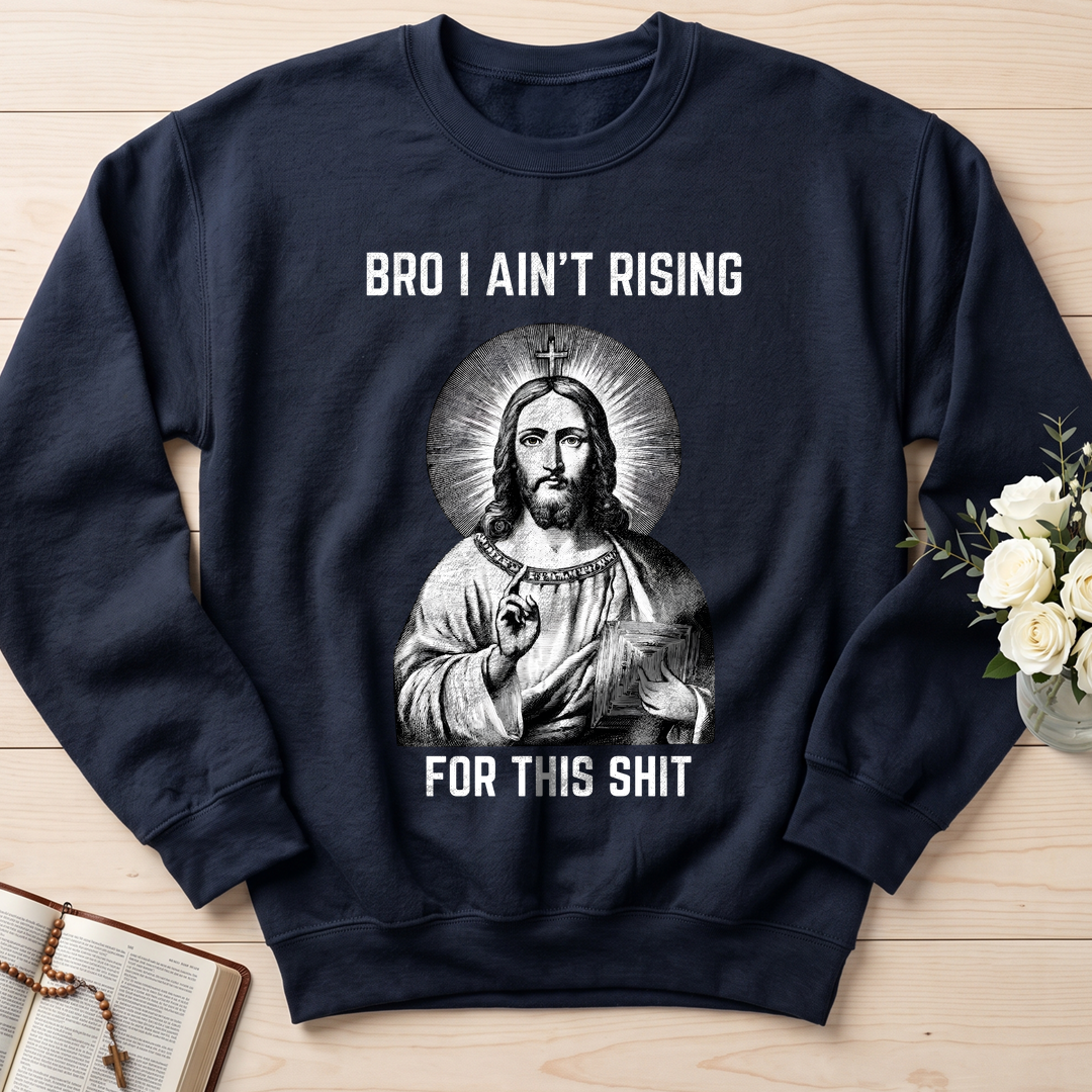 Bro I Ain't Rising For This Shit 01