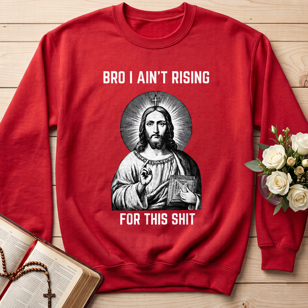 Bro I Ain't Rising For This Shit 01
