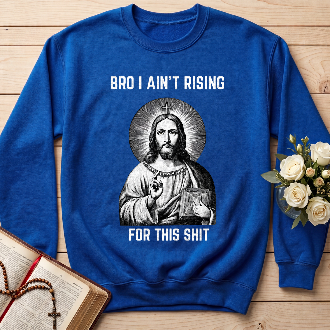 Bro I Ain't Rising For This Shit 01