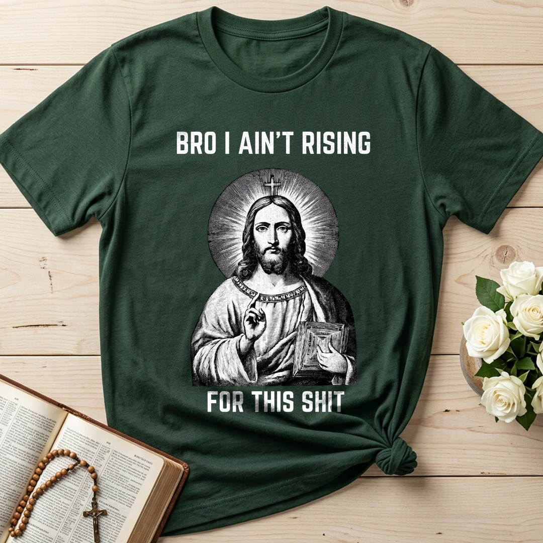 Bro I Ain't Rising For This Shit 01