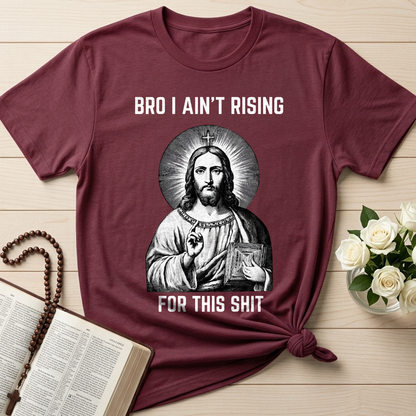 Bro I Ain't Rising For This Shit 01
