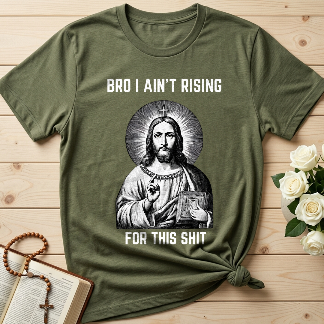 Bro I Ain't Rising For This Shit 01