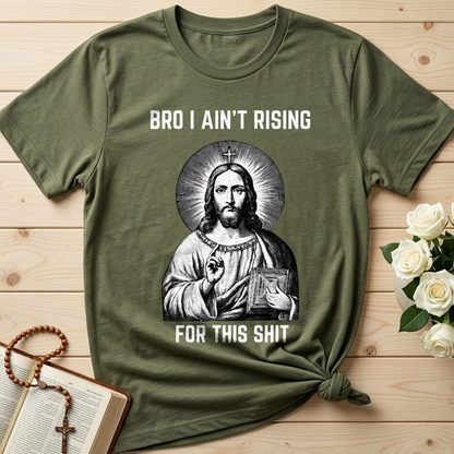 Bro I Ain't Rising For This Shit 01