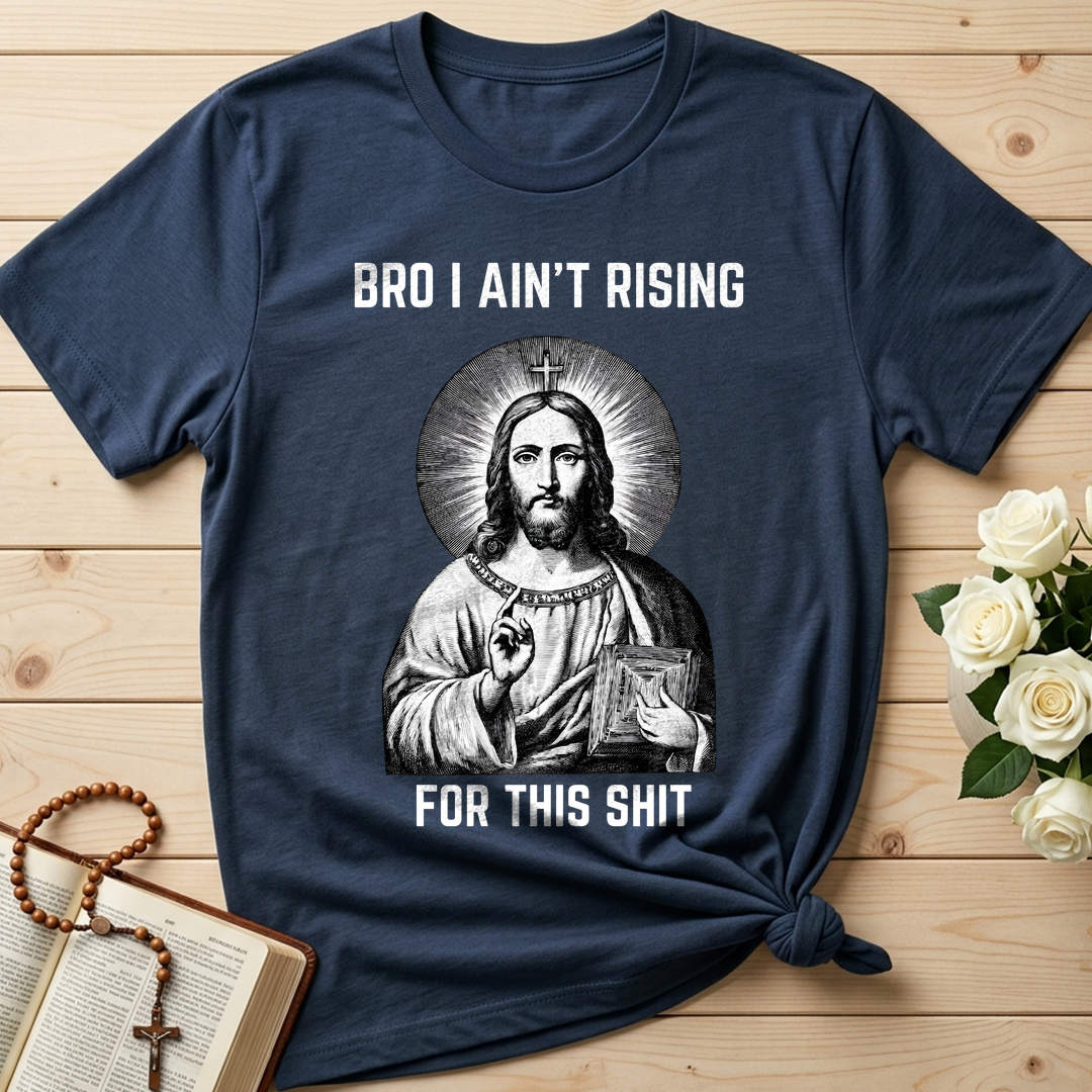 Bro I Ain't Rising For This Shit 01
