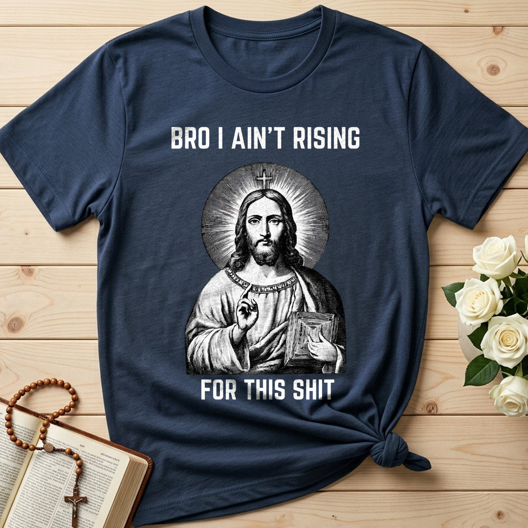 Bro I Ain't Rising For This Shit 01