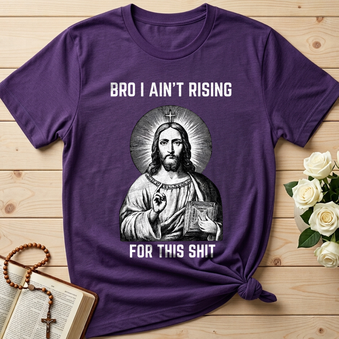 Bro I Ain't Rising For This Shit 01