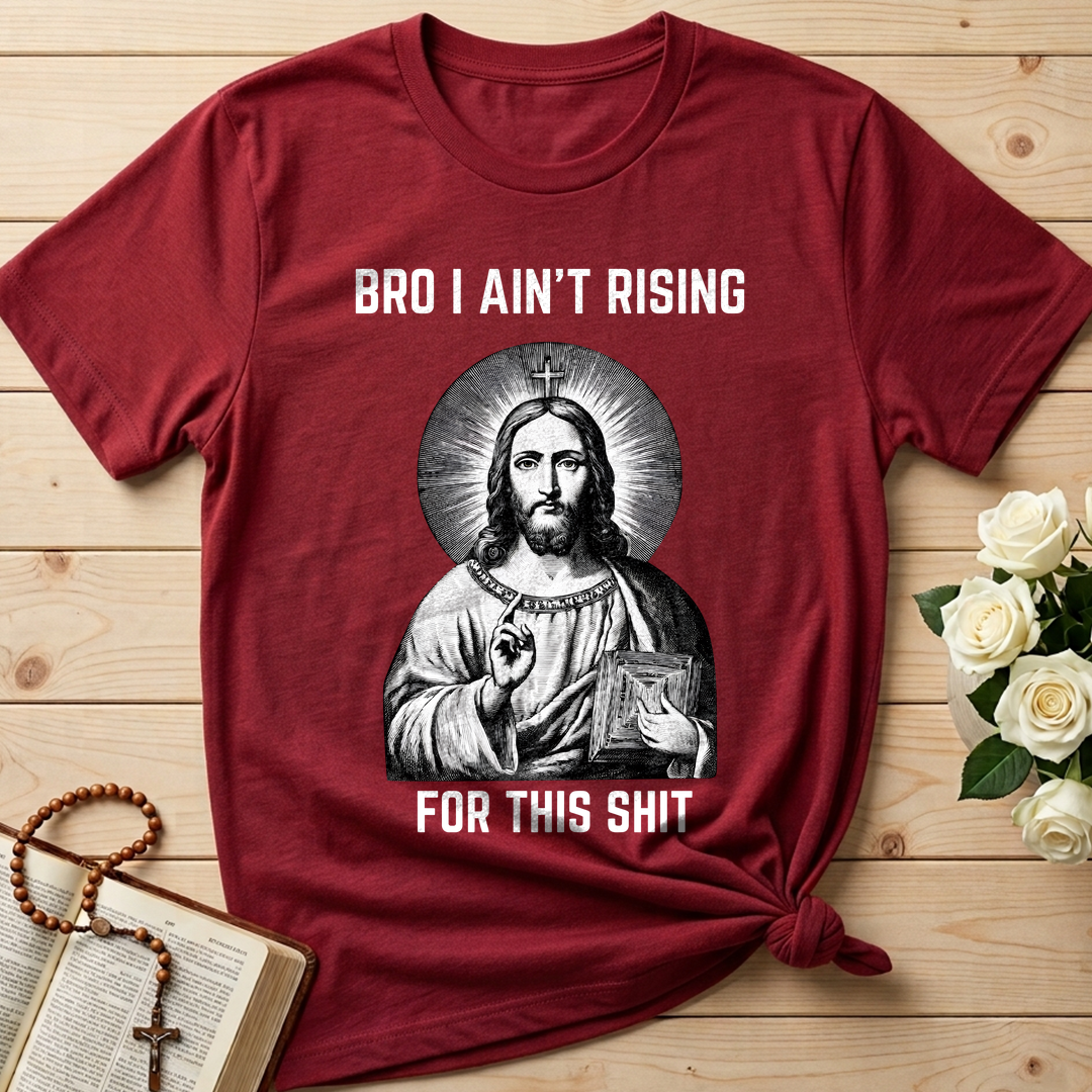 Bro I Ain't Rising For This Shit 01
