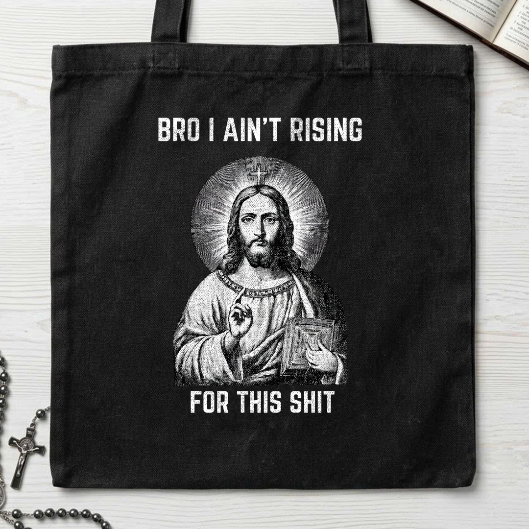 Bro I Ain't Rising For This Shit 01