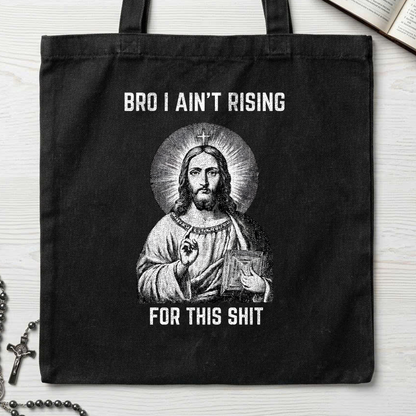 Bro I Ain't Rising For This Shit 01