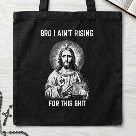 Bro I Ain't Rising For This Shit 01