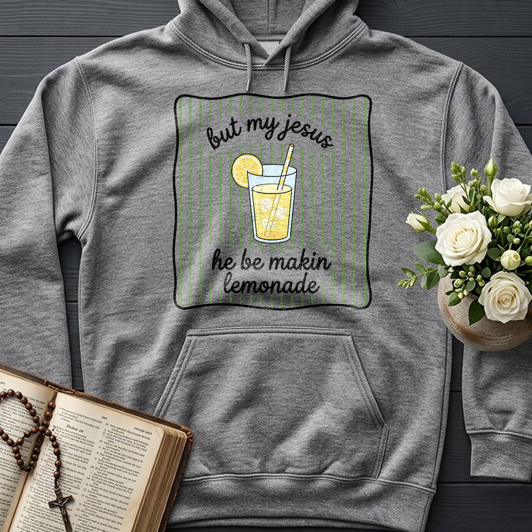 But My Jesus He Be Makin Lemonade 01