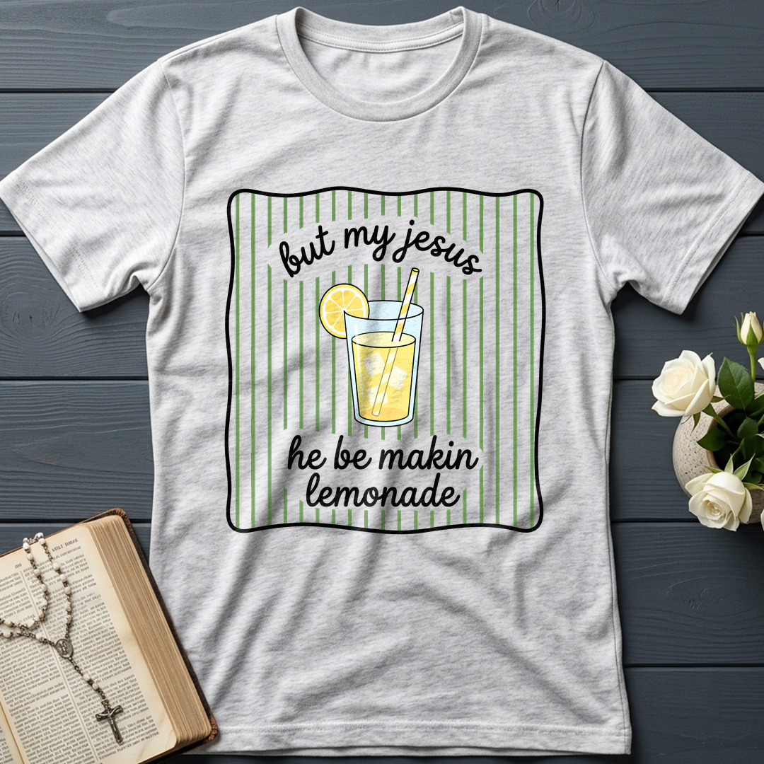 But My Jesus He Be Makin Lemonade 01