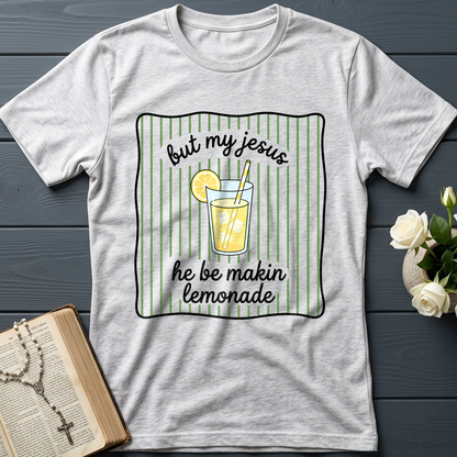 But My Jesus He Be Makin Lemonade 01