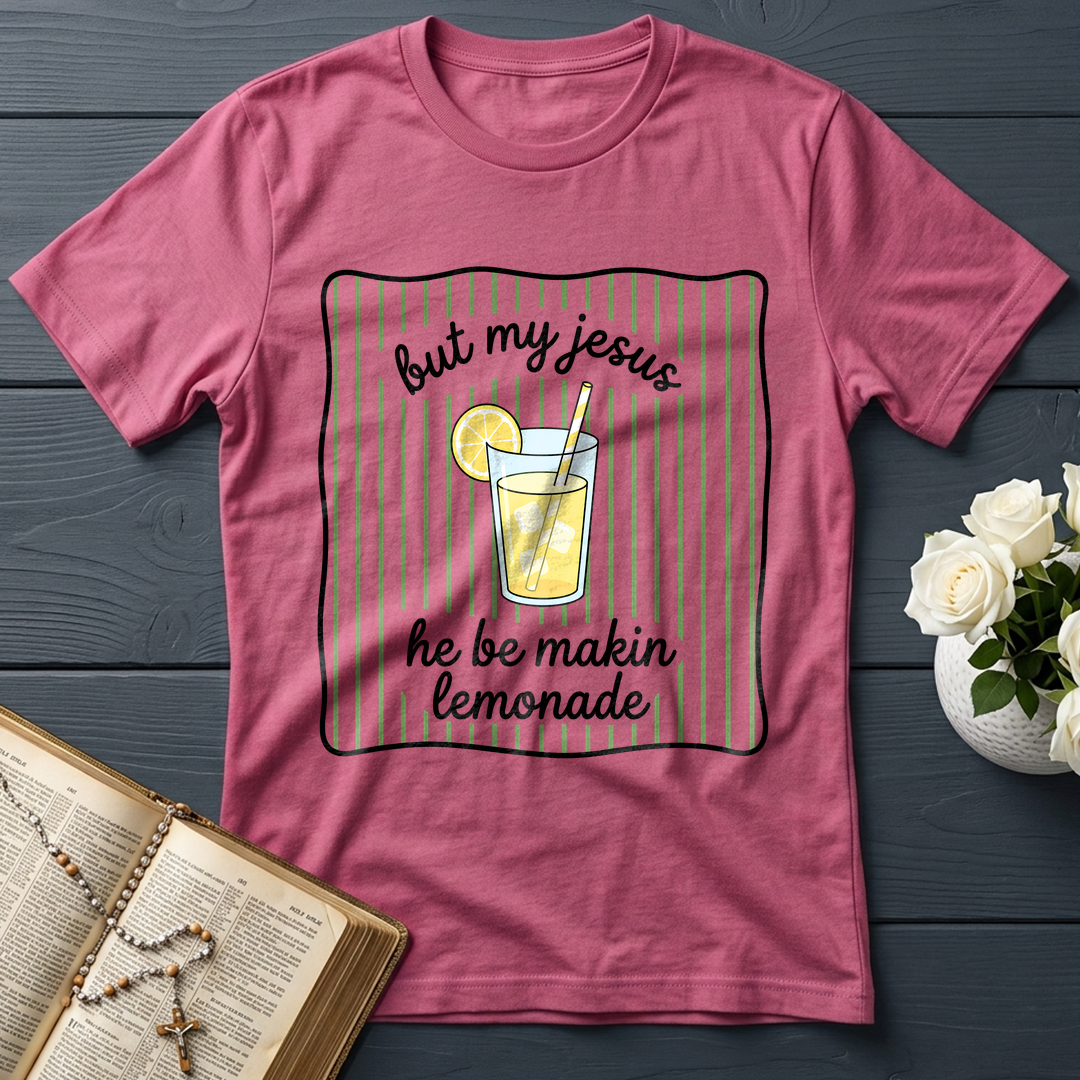 But My Jesus He Be Makin Lemonade 01