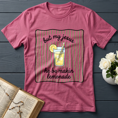 But My Jesus He Be Makin Lemonade 01
