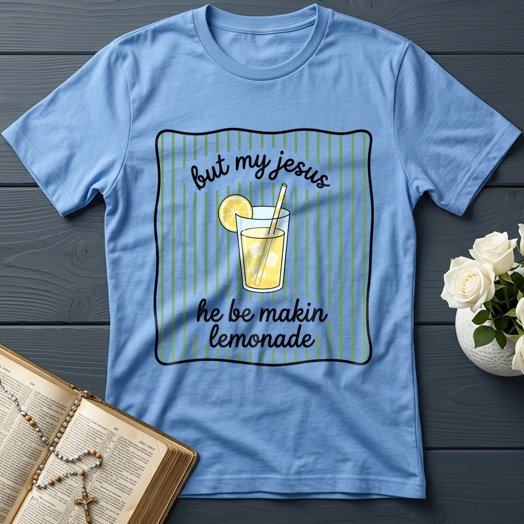 But My Jesus He Be Makin Lemonade 01