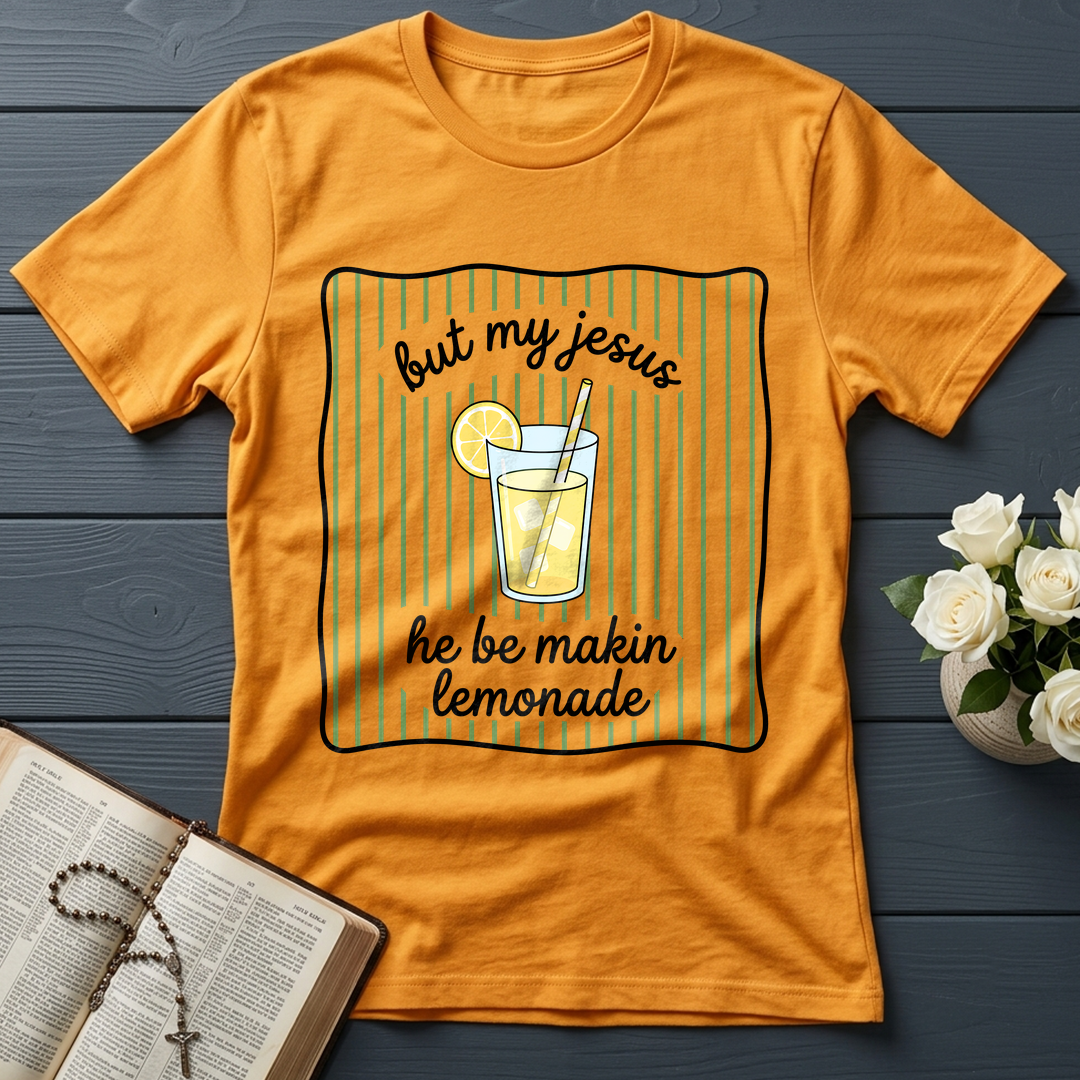 But My Jesus He Be Makin Lemonade 01