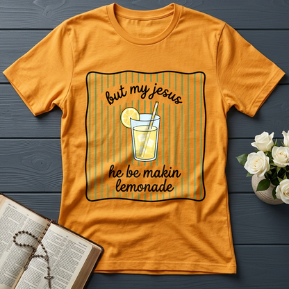 But My Jesus He Be Makin Lemonade 01