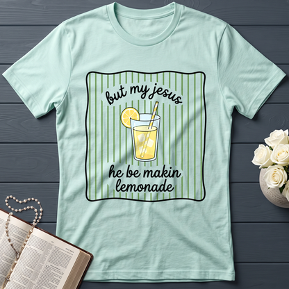 But My Jesus He Be Makin Lemonade 01
