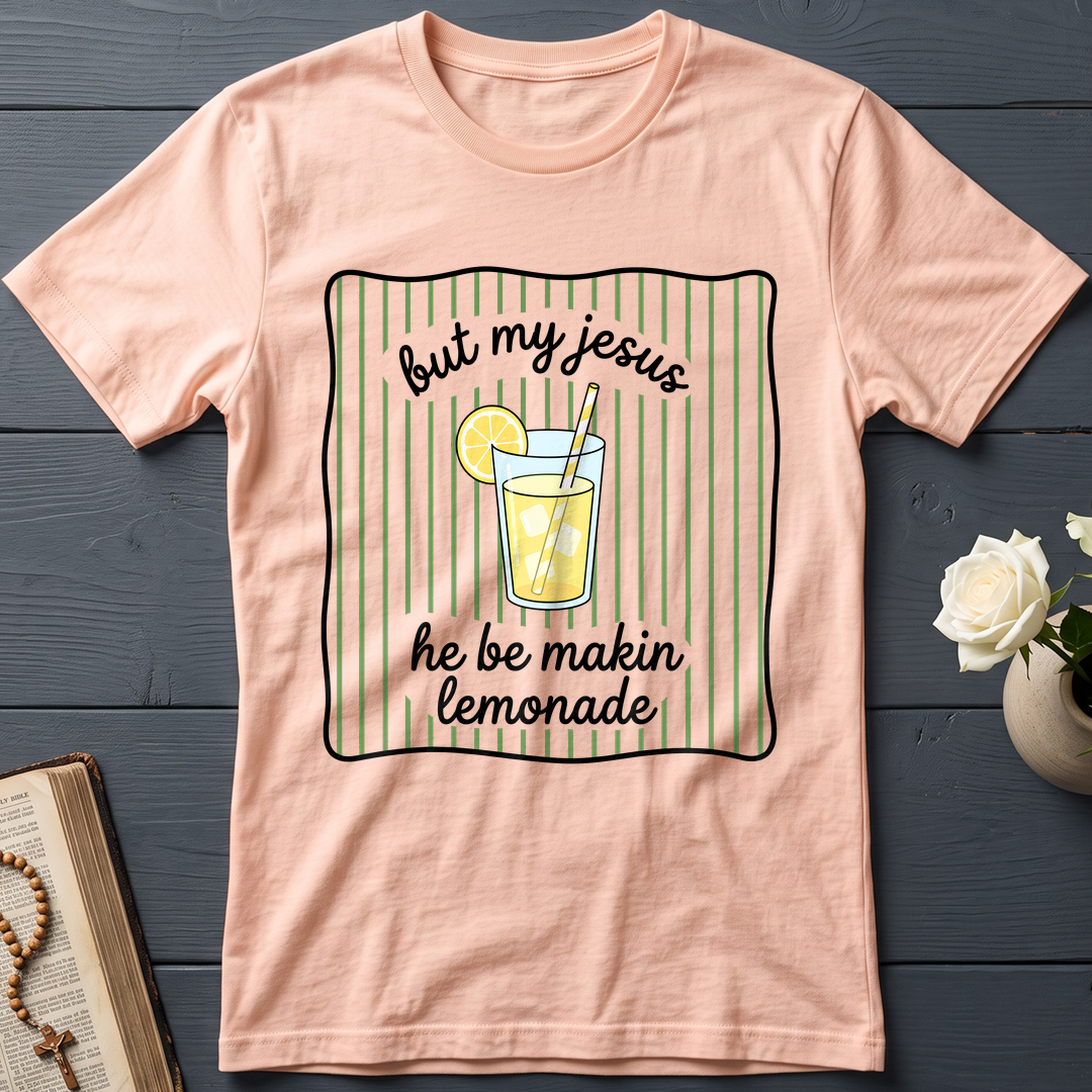 But My Jesus He Be Makin Lemonade 01