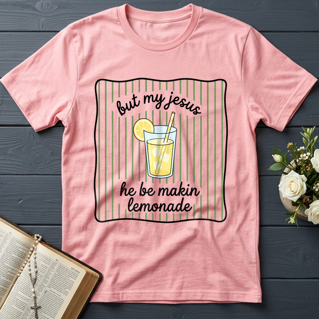 But My Jesus He Be Makin Lemonade 01