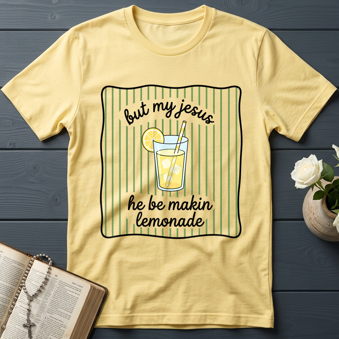 But My Jesus He Be Makin Lemonade 01