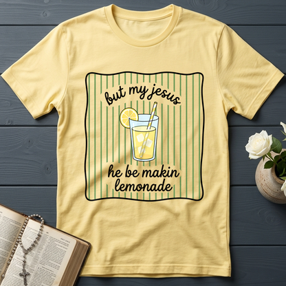 But My Jesus He Be Makin Lemonade 01