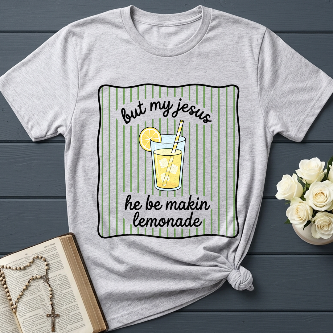 But My Jesus He Be Makin Lemonade 01