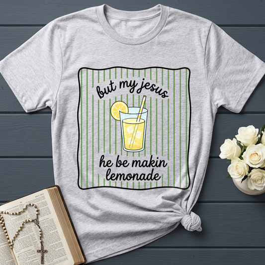 But My Jesus He Be Makin Lemonade 01