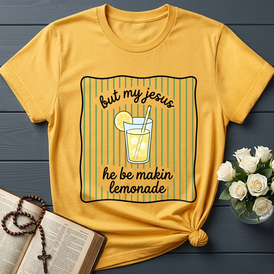 But My Jesus He Be Makin Lemonade 01