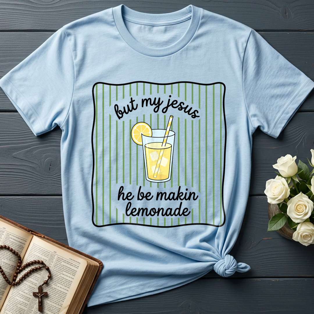 But My Jesus He Be Makin Lemonade 01