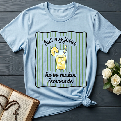But My Jesus He Be Makin Lemonade 01
