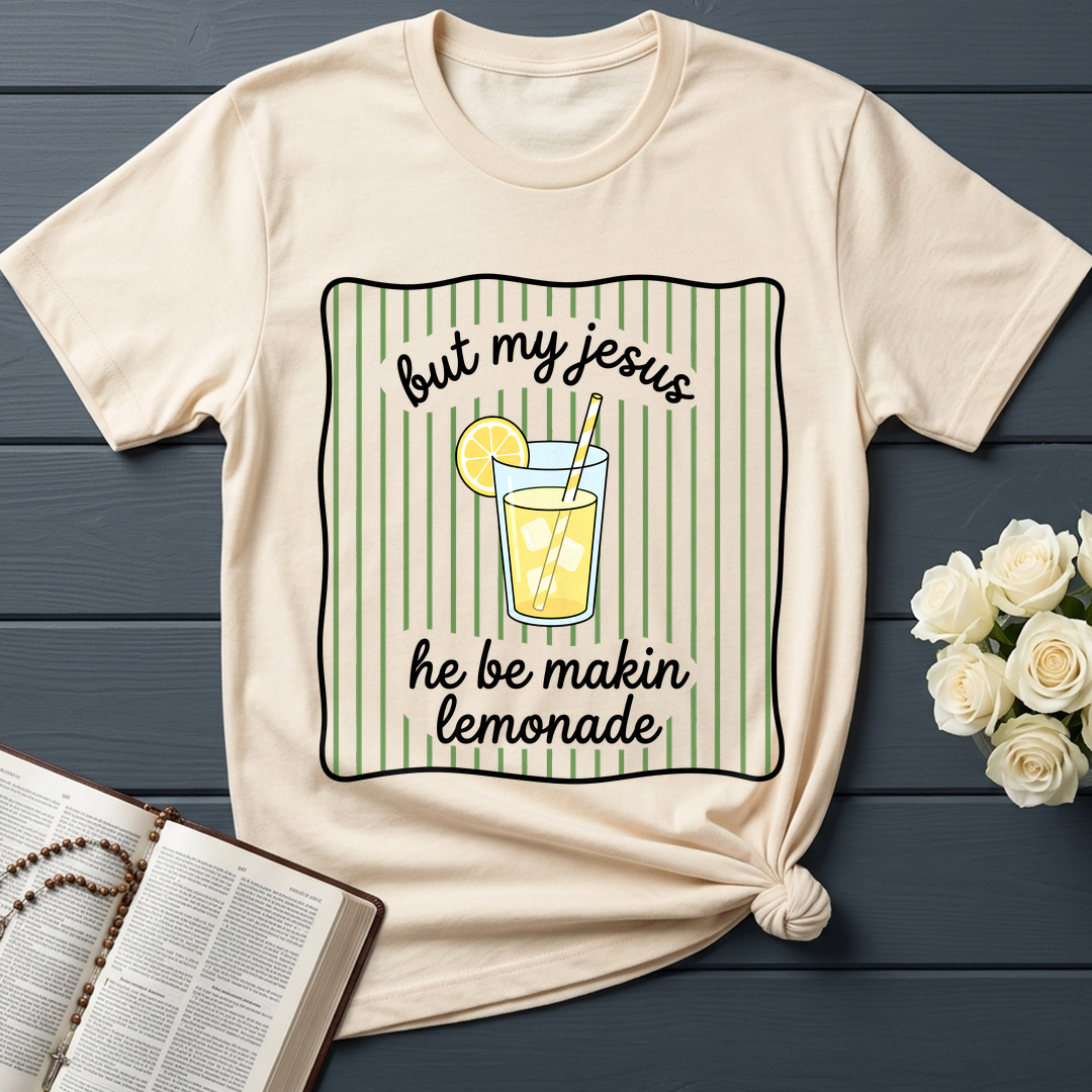But My Jesus He Be Makin Lemonade 01