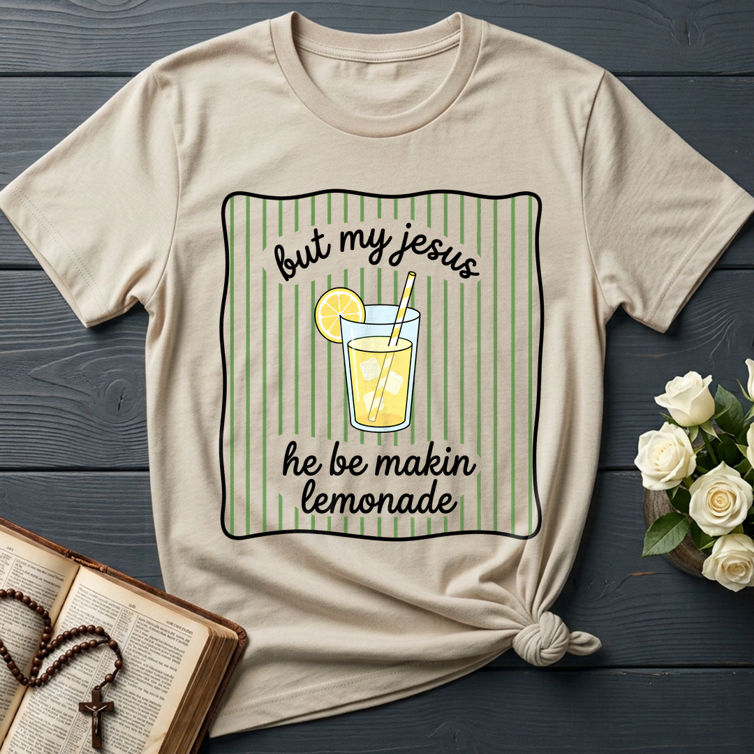 But My Jesus He Be Makin Lemonade 01