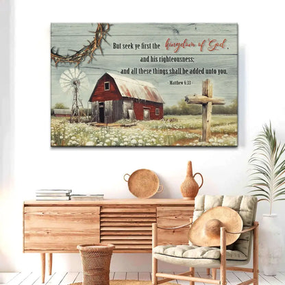 But Seek Ye First the Kingdom of God, Old Farm Barn Flower, Wall Art Canvas