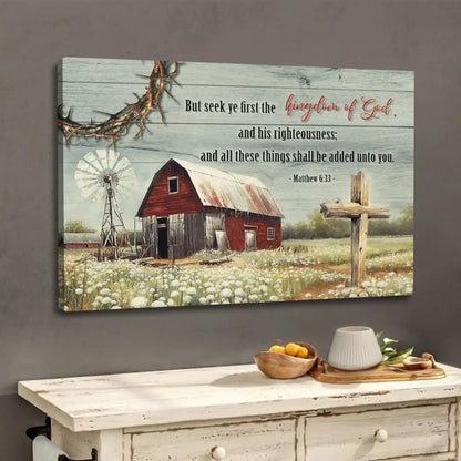 But Seek Ye First the Kingdom of God, Old Farm Barn Flower, Wall Art Canvas
