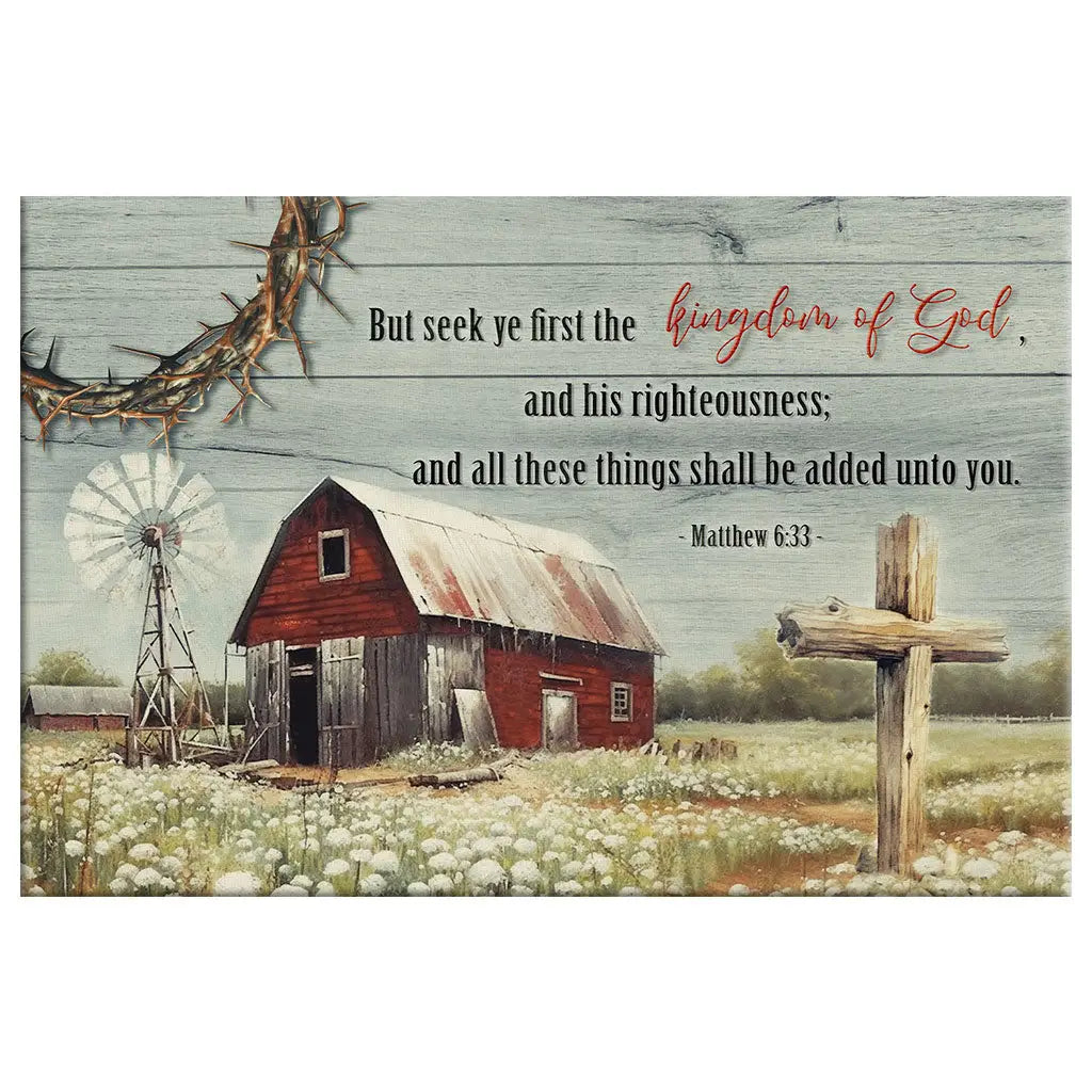 But Seek Ye First the Kingdom of God, Old Farm Barn Flower, Wall Art Canvas