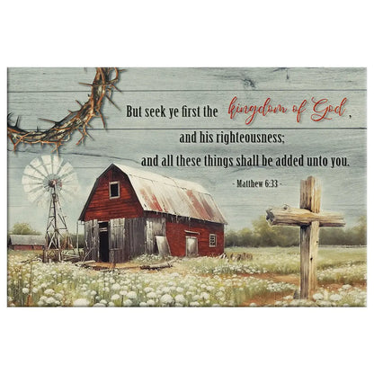 But Seek Ye First the Kingdom of God, Old Farm Barn Flower, Wall Art Canvas