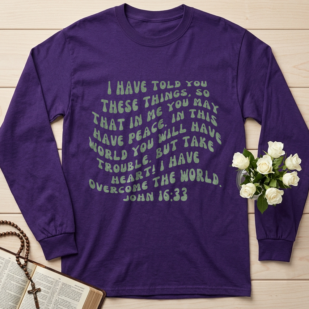 But Take Heart! I Have Overcome The World. John 16.33 01