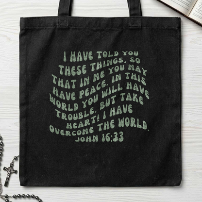 But Take Heart! I Have Overcome The World. John 16.33 01
