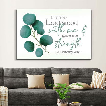 But The Lord Stood With Me And Gave Me Strength 2 Timothy 4:17 Wall Art Canvas