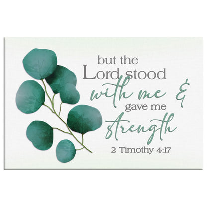 But The Lord Stood With Me And Gave Me Strength 2 Timothy 4:17 Wall Art Canvas