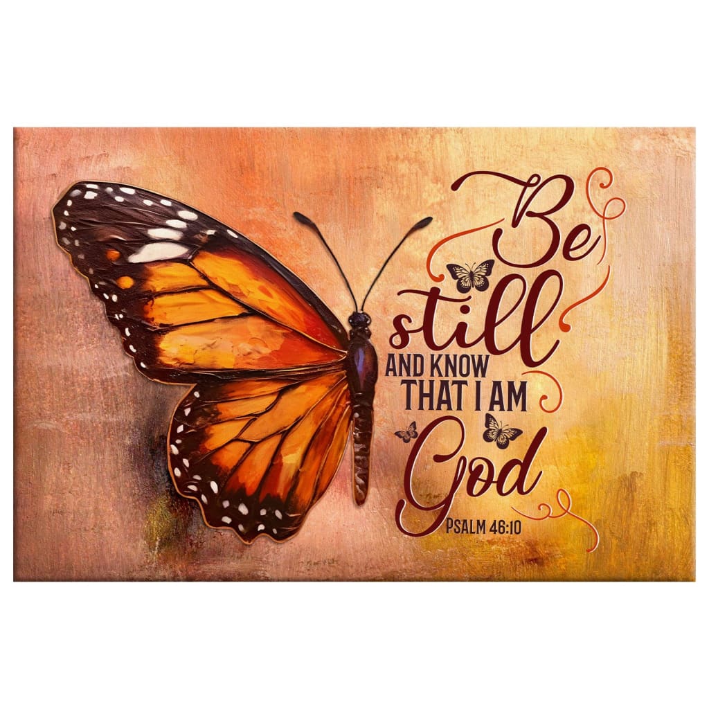 Be Still and Know That I Am God Psalm 46:10, Butterfly, Wall Art Canvas Print
