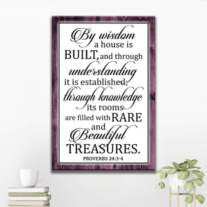 By Wisdom A House Is Built Wall Art, Proverbs 24:3-4 Bible Verse Wall Art