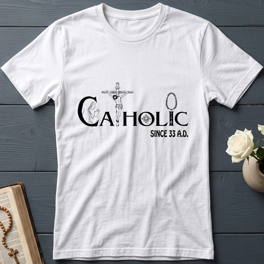 Catholic Since 33 A.D 01
