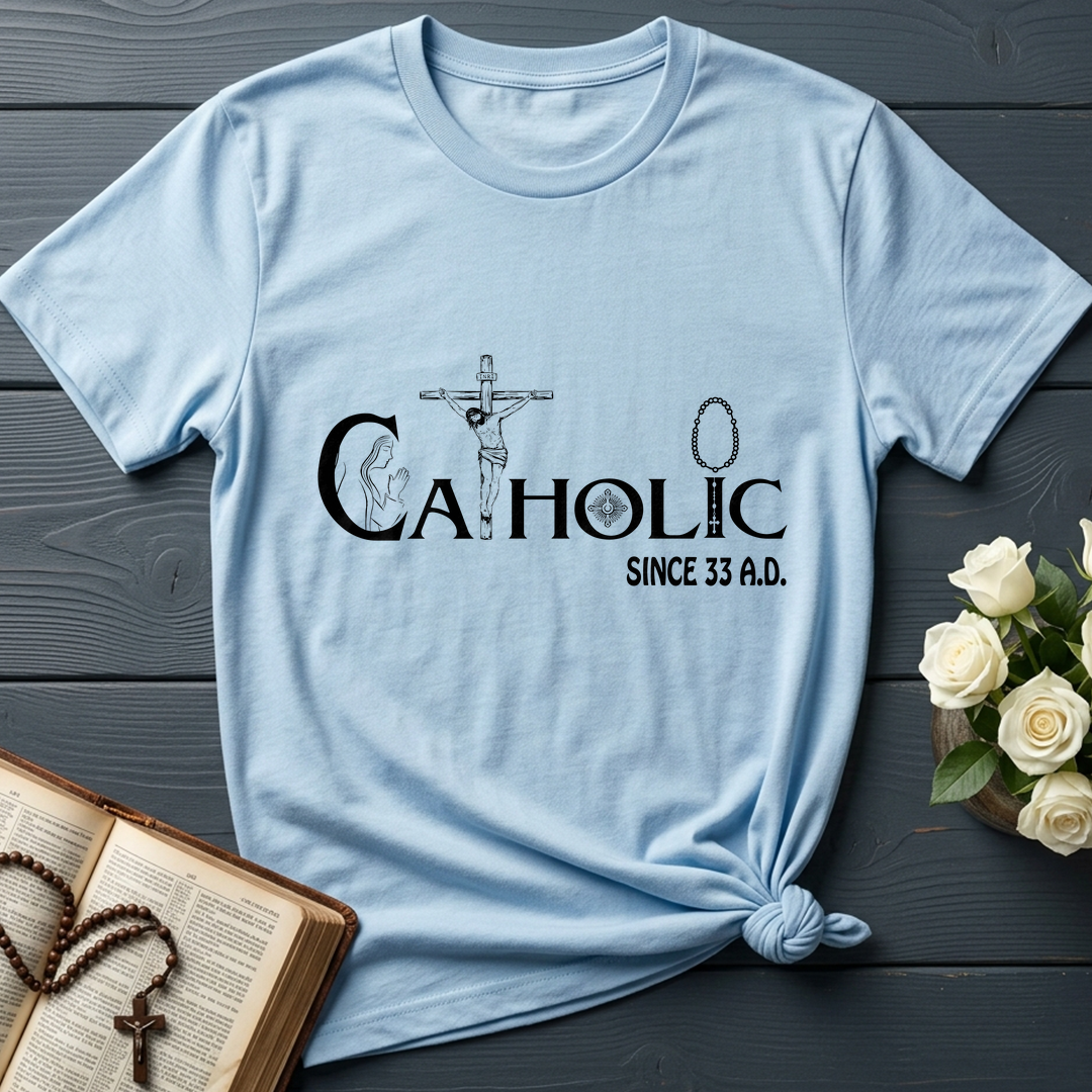 Catholic Since 33 A.D 01