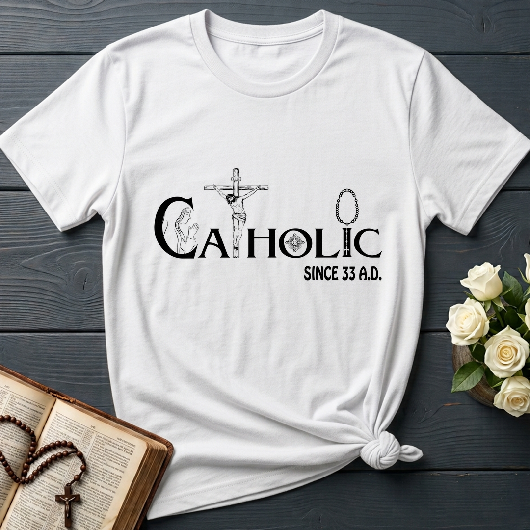 Catholic Since 33 A.D 01